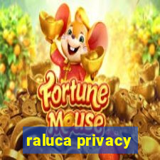 raluca privacy